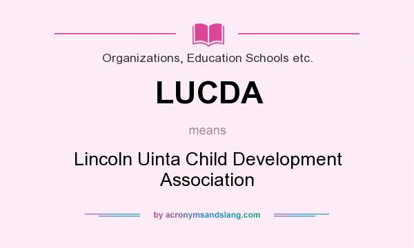 What does LUCDA mean? It stands for Lincoln Uinta Child Development Association