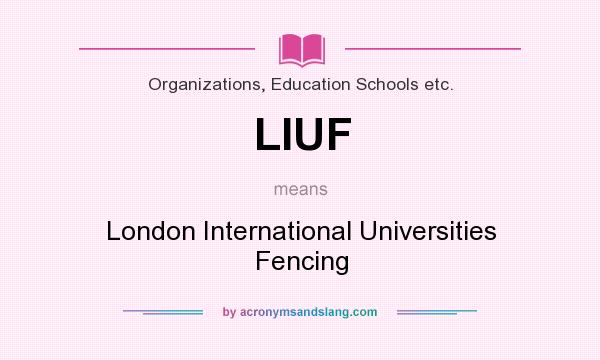 What does LIUF mean? It stands for London International Universities Fencing