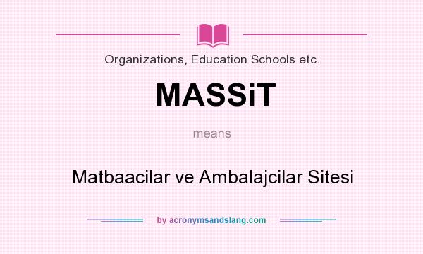 What does MASSiT mean? It stands for Matbaacilar ve Ambalajcilar Sitesi