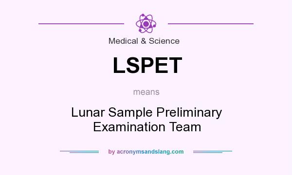 What does LSPET mean? It stands for Lunar Sample Preliminary Examination Team