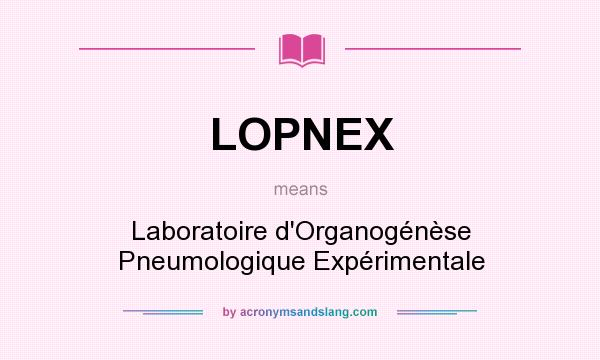 What does LOPNEX mean? It stands for Laboratoire d`Organogénèse Pneumologique Expérimentale