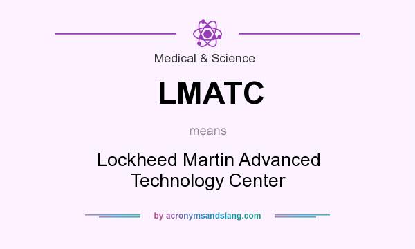 What does LMATC mean? It stands for Lockheed Martin Advanced Technology Center