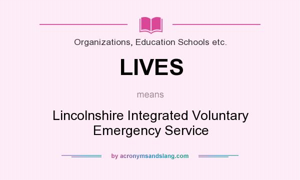 What does LIVES mean? It stands for Lincolnshire Integrated Voluntary Emergency Service