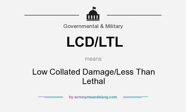 What does LCD/LTL mean? It stands for Low Collated Damage/Less Than Lethal