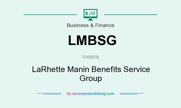 What does LMBSG mean? It stands for LaRhette Manin Benefits Service Group