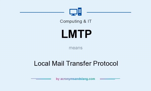 What does LMTP mean? It stands for Local Mail Transfer Protocol