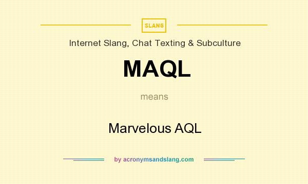 What does MAQL mean? It stands for Marvelous AQL