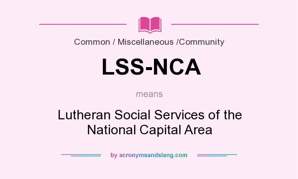 What does LSS-NCA mean? It stands for Lutheran Social Services of the National Capital Area