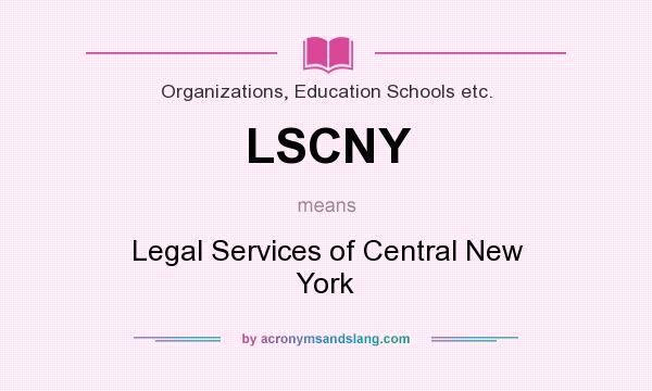 What does LSCNY mean? It stands for Legal Services of Central New York