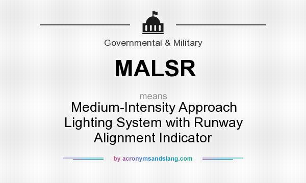 What does MALSR mean? It stands for Medium-Intensity Approach Lighting System with Runway Alignment Indicator