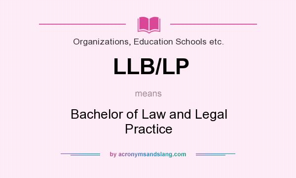 What does LLB/LP mean? It stands for Bachelor of Law and Legal Practice