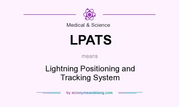 What does LPATS mean? It stands for Lightning Positioning and Tracking System