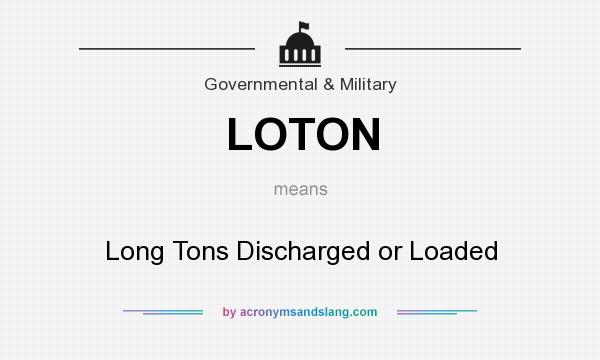 What does LOTON mean? It stands for Long Tons Discharged or Loaded
