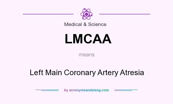 What does LMCAA mean? It stands for Left Main Coronary Artery Atresia