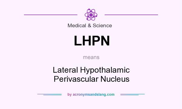 What does LHPN mean? It stands for Lateral Hypothalamic Perivascular Nucleus