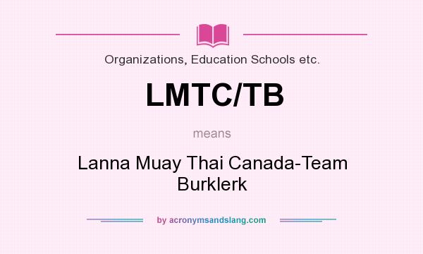 What does LMTC/TB mean? It stands for Lanna Muay Thai Canada-Team Burklerk
