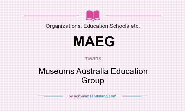 What does MAEG mean? It stands for Museums Australia Education Group