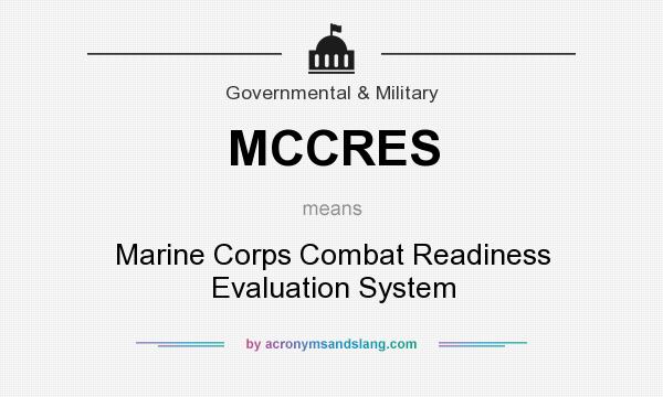 What does MCCRES mean? It stands for Marine Corps Combat Readiness Evaluation System