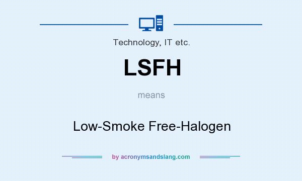 What does LSFH mean? It stands for Low-Smoke Free-Halogen