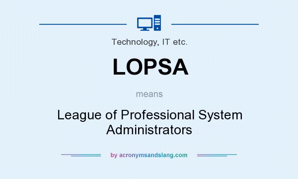What does LOPSA mean? It stands for League of Professional System Administrators