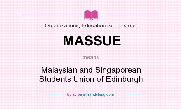 What does MASSUE mean? It stands for Malaysian and Singaporean Students Union of Edinburgh