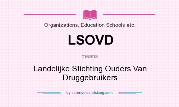 What does LSOVD mean? It stands for Landelijke Stichting Ouders Van Druggebruikers