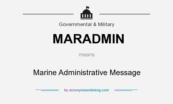 What does MARADMIN mean? It stands for Marine Administrative Message