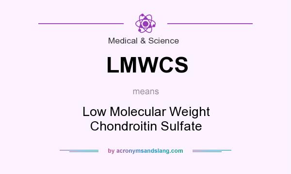 What does LMWCS mean? It stands for Low Molecular Weight Chondroitin Sulfate