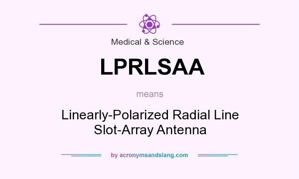 What does LPRLSAA mean? It stands for Linearly-Polarized Radial Line Slot-Array Antenna