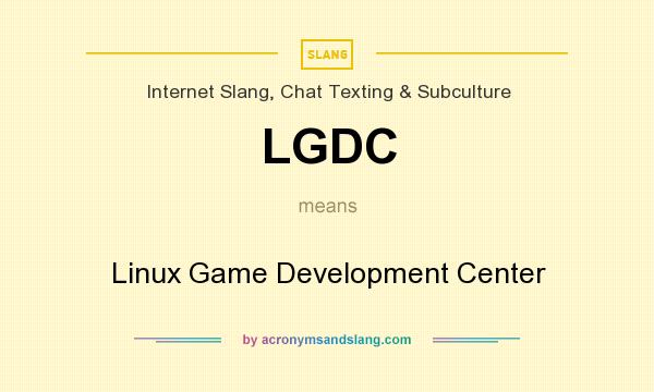 What does LGDC mean? It stands for Linux Game Development Center