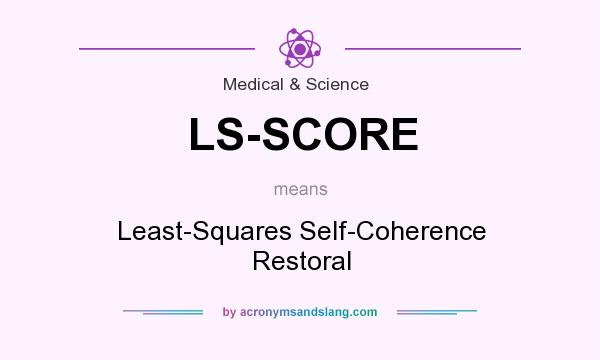 What does LS-SCORE mean? It stands for Least-Squares Self-Coherence Restoral