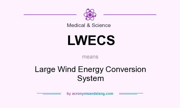 What does LWECS mean? It stands for Large Wind Energy Conversion System