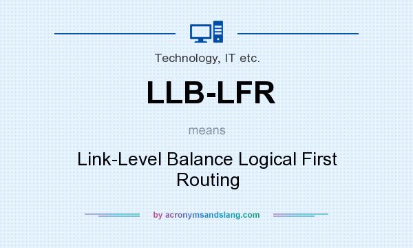 What does LLB-LFR mean? It stands for Link-Level Balance Logical First Routing