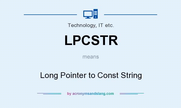 What does LPCSTR mean? It stands for Long Pointer to Const String