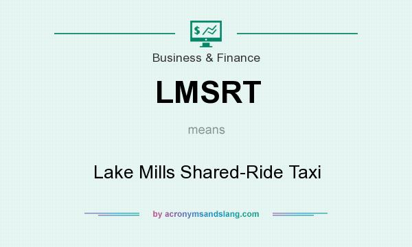 What does LMSRT mean? It stands for Lake Mills Shared-Ride Taxi