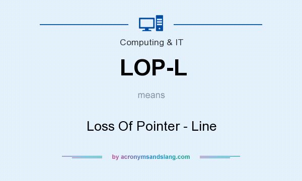 What does LOP-L mean? It stands for Loss Of Pointer - Line