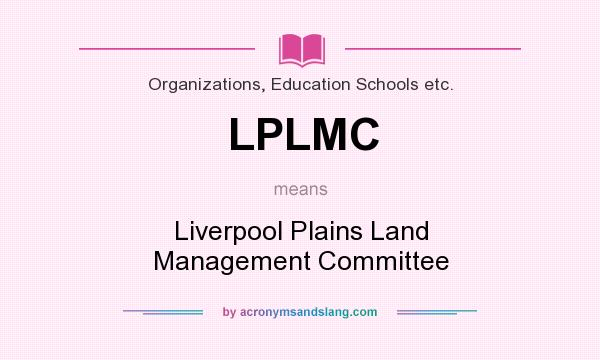 What does LPLMC mean? It stands for Liverpool Plains Land Management Committee