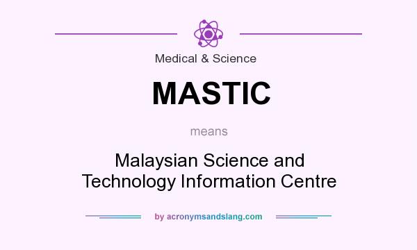 What does MASTIC mean? It stands for Malaysian Science and Technology Information Centre