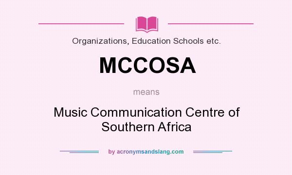 What does MCCOSA mean? It stands for Music Communication Centre of Southern Africa