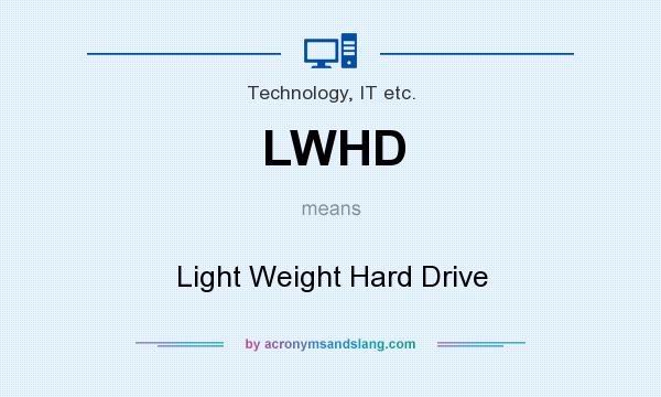 What does LWHD mean? It stands for Light Weight Hard Drive