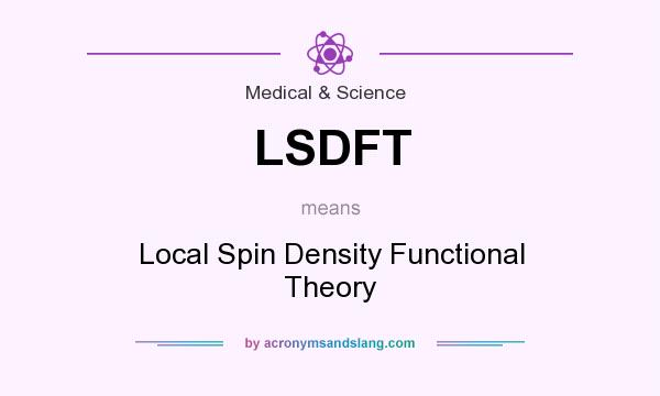 What does LSDFT mean? It stands for Local Spin Density Functional Theory