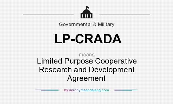 What does LP-CRADA mean? It stands for Limited Purpose Cooperative Research and Development Agreement