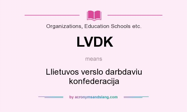 What does LVDK mean? It stands for Llietuvos verslo darbdaviu konfederacija