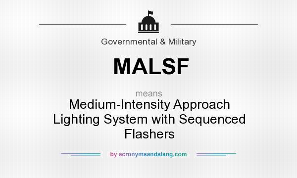 What does MALSF mean? It stands for Medium-Intensity Approach Lighting System with Sequenced Flashers