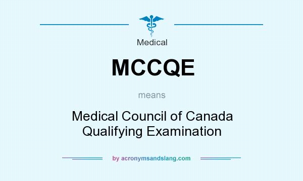 What does MCCQE mean? It stands for Medical Council of Canada Qualifying Examination
