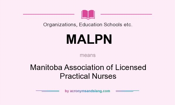 What does MALPN mean? It stands for Manitoba Association of Licensed Practical Nurses