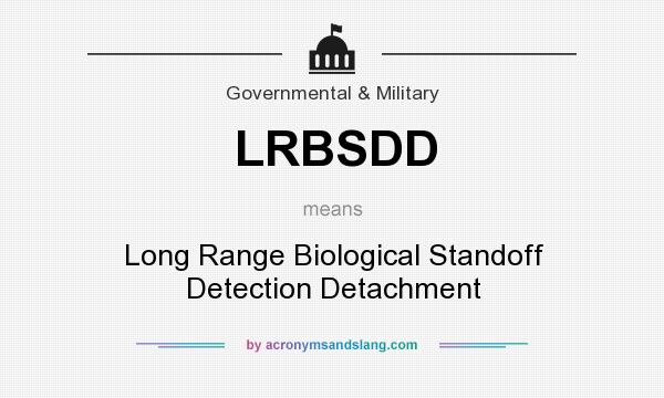 What does LRBSDD mean? It stands for Long Range Biological Standoff Detection Detachment