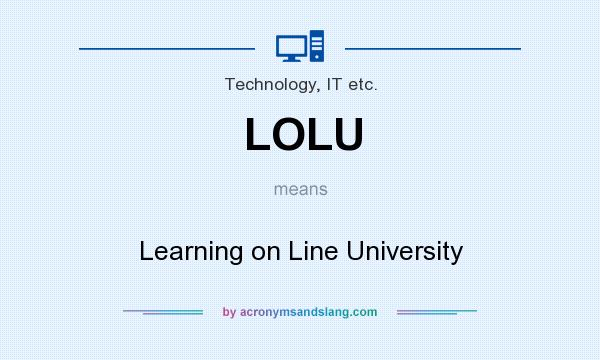 What does LOLU mean? It stands for Learning on Line University