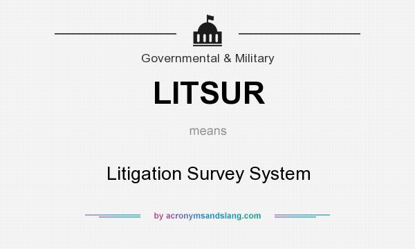 What does LITSUR mean? It stands for Litigation Survey System