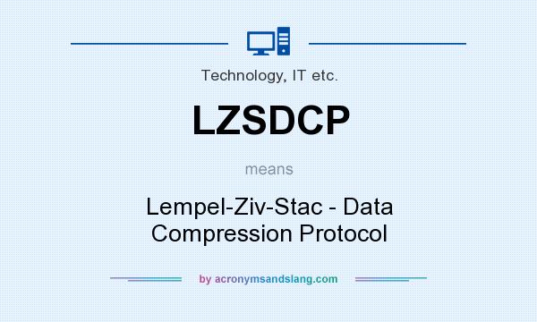 What does LZSDCP mean? It stands for Lempel-Ziv-Stac - Data Compression Protocol